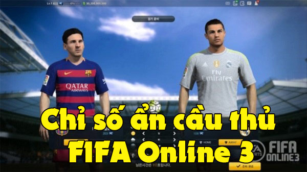 Chỉ số ẩn cầu thủ FIFA Online 3 